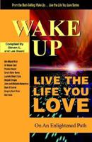 Wake Up . . . Live the Life You Love: On the Enlightened Path 1933063033 Book Cover