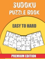 Sudoku Puzzle Book Easy to Hard: Hours of fun and entertainment to enjoy! 1706076762 Book Cover