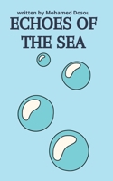 Echoes of the Sea: A soldier returns from war, but the war does not leave him. B0F1DF1SK2 Book Cover
