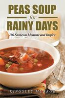 Peas Soup for Rainy Days: 100 Stories to Motivate and Inspire 1796011460 Book Cover