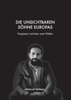 Die unsichtbaren Söhne Europas: Vergessen zwischen zwei Welten 3734709687 Book Cover