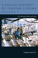 A Social History of Iranian Cinema, Volume 3: The Islamicate Period, 1978-1984 0822348772 Book Cover