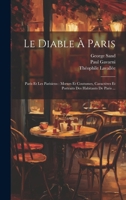 Le Diable À Paris: Paris Et Les Parisiens: Moeurs Et Coutumes, Caractères Et Portraits Des Habitants De Paris ... 1021348813 Book Cover