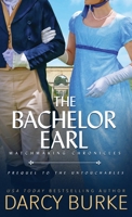 The Bachelor Earl: Includes Bonus Scenes from The Untouchables 1637260024 Book Cover