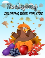 Thanksgiving Coloring Book For Kids: 50 Thanksgiving Coloring Pages For Kids, Autumn Leaves, Pumpkins, Turkeys Original & Unique Coloring Pages For Ch B08M8GWNPG Book Cover