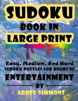 Suduko Book In Large Print: Easy Medium And Hard Suduko Puzzles For Hours Of Entertainment. 1099140943 Book Cover