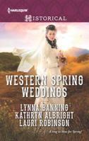 Western Spring Weddings: The City Girl and the Rancher / His Springtime Bride / When a Cowboy Says I Do 0373298757 Book Cover