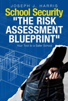 School Security: The Risk Assessment Blueprint 1387860526 Book Cover
