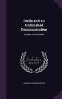 Stella and an Unfinished Communication: Studies of the Unseen 1016591020 Book Cover