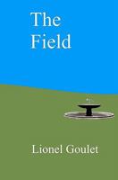 The Field: A story about the future 0615311172 Book Cover