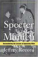 The Specter of Munich: Reconsidering the Lessons of Appeasing Hitler 1597970409 Book Cover