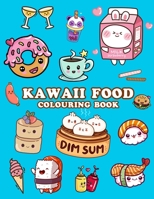 Kawaii Food Colouring Book: Cute Food Colouring Book for Adults, Kids and Girls B08ZBRK1J9 Book Cover