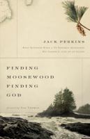 Finding Moosewood, Finding God: What Happened When a TV Newsman Abandoned His Career for Life on an Island 0310318254 Book Cover