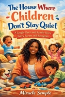 A House Where Children Don't Stay Quiet B0H1YRHKBJ Book Cover