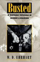 Busted: A Vietnam Veteran in Nixon's America 0870239554 Book Cover