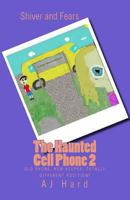 The Haunted Cell Phone 2: Old phone, new keeper, totally different position! 1484956354 Book Cover