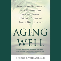 Aging Well Lib/E: Surprising Guideposts to a Happier Life from the Landmark Study of Adult Development 1549186159 Book Cover