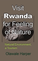 Visit Rwanda for Feeling of Nature 1715305183 Book Cover