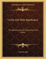 Cycles and Their Significance: The Relationship of Spiritualism and Easter 1163031674 Book Cover