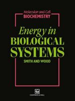 Energy in Biological Systems (Molecular and Cell Biochemistry) 0412407701 Book Cover