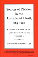 Sources of Division in the Disciples of Christ, 1865-1900: A Social History of the Disciples of Christ, Volume 2 (Religion & American Culture) 0817350756 Book Cover