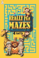 Really Fun Mazes 4 and Up: My Book of Easy Mazes /Practice For Kids With Pen Control /My First Learn to Write Workbook / My First Book Of Mazes B08KFWM927 Book Cover