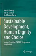 Sustainable Development, Human Dignity and Choice: Lessons from the ENRICH Programme, Bangladesh 3030716678 Book Cover