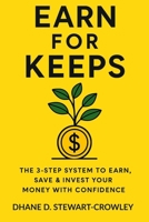 Earn For Keeps: The 3-Step System To Earn, Save & Grow Your Money With Confidence B0G5K3PNHS Book Cover