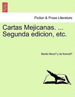 Cartas Mejicanas. ... Segunda edicion, etc. 1241472831 Book Cover