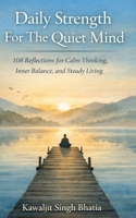 Daily Strength for the Quiet Mind: 108 Reflections for Calm Thinking, Inner Balance, and Steady Living B0G8CZ2QTH Book Cover