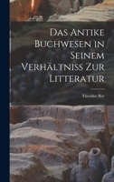 Das Antike Buchwesen in Seinem Verh�ltniss Zur Litteratur 1016970153 Book Cover