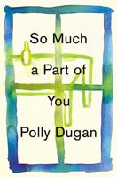 So Much a Part of You 0316320323 Book Cover