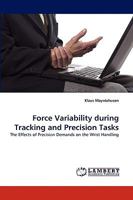Force Variability During Tracking and Precision Tasks 383837648X Book Cover