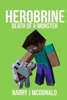 Herobrine - Death Of A Monster 1519476086 Book Cover