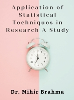 Application of Statistical Techniques in Research A Study 9359259691 Book Cover