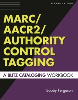 MARC/AACR2/Authority Control Tagging: A Blitz Cataloging Workbook 1591582059 Book Cover