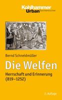 Die Welfen: Herrschaft Und Erinnerung (819-1252) 3170261045 Book Cover