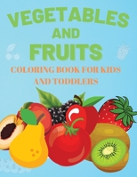 Vegetables and Fruits. Coloring book for Kids and Toddlers: Early Learning Coloring Book for your Kids and Toddler 0400645874 Book Cover