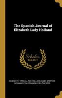 The Spanish Journal of Elizabeth, Lady Holland 1015867251 Book Cover