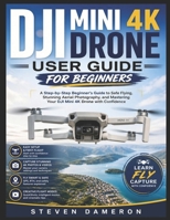 DJI MINI 4K DRONE USER GUIDE FOR BEGINNERS: A Step-by-Step Beginner’s Guide to Safe Flying, Stunning Aerial Photography, and Mastering Your DJI Mini 4K Drone with Confidence B0GZTCJX1G Book Cover