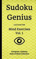 Sudoku Genius Mind Exercises Volume 1: Evergreen, Alabama State of Mind Collection 1707298637 Book Cover