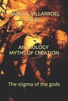 Anthology: Myths of Creation: The Stigma of the Gods 1980655308 Book Cover