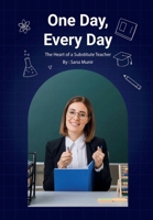 One Day, Every Day: The Heart of a Substitute Teacher B0FH2NQK3J Book Cover