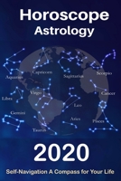 Horoscope & Astrology 2020: Whats My Sign Tarot Cards and Astrology Spiritual Guidance for Your Life Journey 1711197939 Book Cover