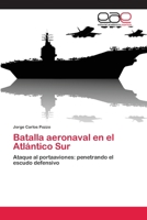 Batalla aeronaval en el Atlántico Sur: Ataque al portaaviones: penetrando el escudo defensivo 6202256818 Book Cover