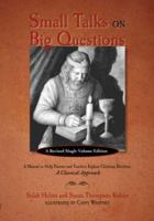 SMALL TALKS ON BIG QUESTIONS: A Manual to Help Explain Christian Doctrine 1599251094 Book Cover