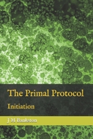 The Primal Protocol: Initiation B0H7MZQJ8M Book Cover