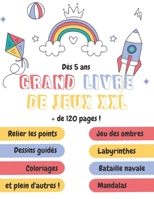 Grand livre de jeux XXL | Dès 5 ans: cahier d'activités 1 et 2 joueurs | Relier les points, jeu des ombres, labyrinthes, coloriages, mandalas, ... activités. Cadeau idéal B08B35SB4N Book Cover