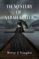 The Mystery of Sarah Slater 1648830269 Book Cover