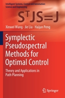 Symplectic Pseudospectral Methods for Optimal Control: Theory and Applications in Path Planning 9811534373 Book Cover